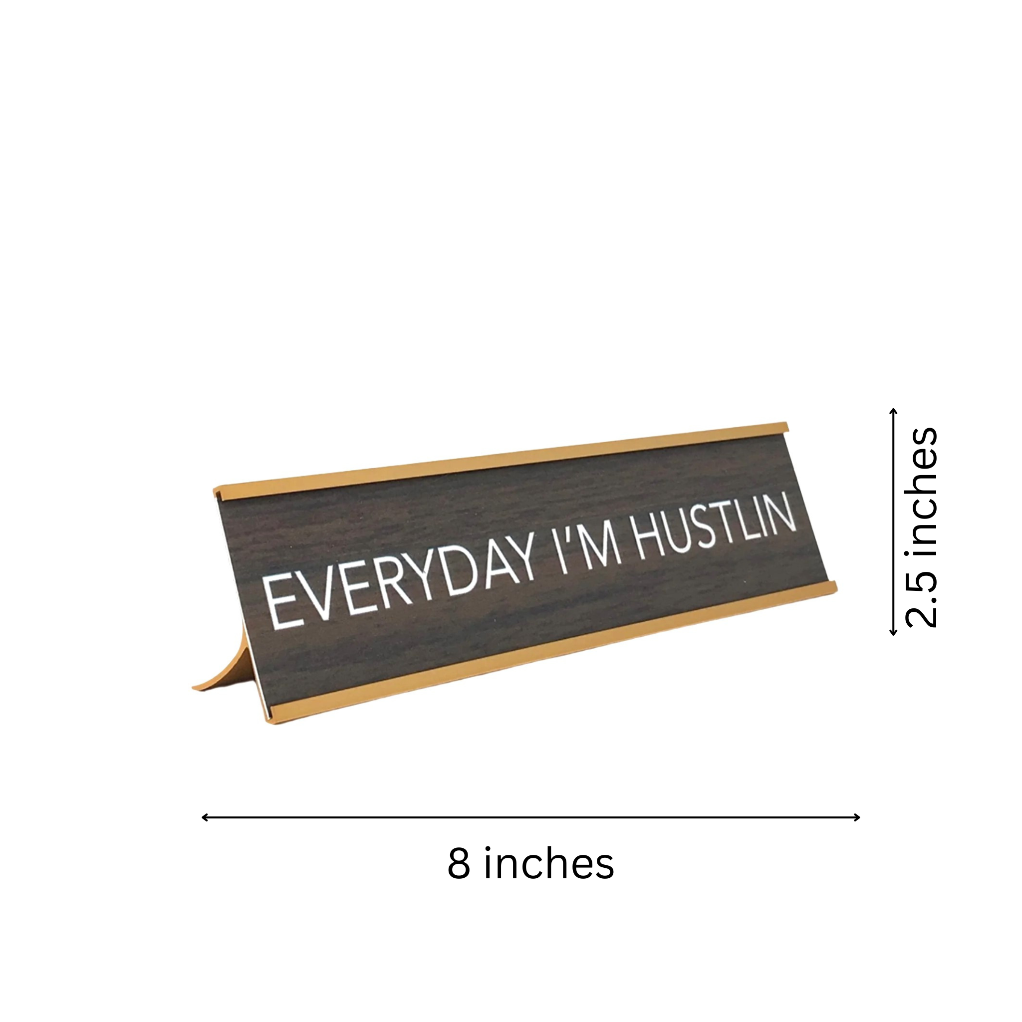 LEMONSODA Novelty Nameplate Style Desk Sign (Everyday I'm Hustlin) - Brown