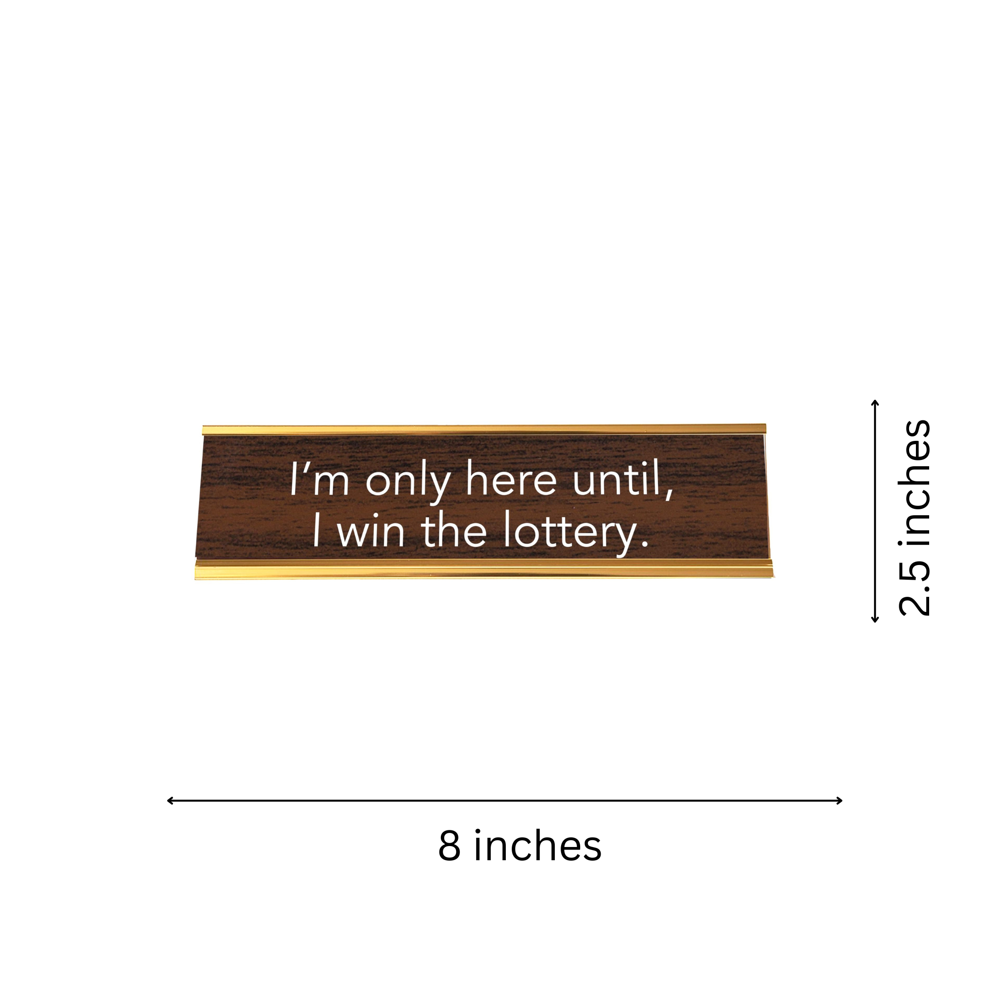 LEMONSODA Nameplate Style Desk Sign (I'M ONLY HERE UNTIL I WIN THE LOTTERY) - Brown and Gold
