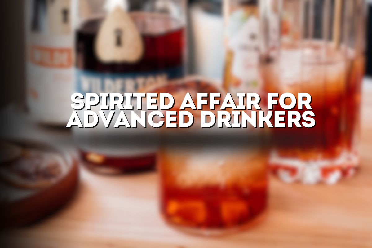 A Spirited Affair for Advanced Drinkers