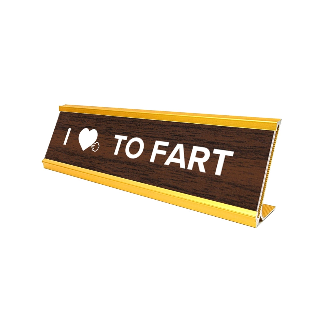 Aahs!! Novelty Nameplate Style Desk Sign (I Love To Fart) - Gold/Brown