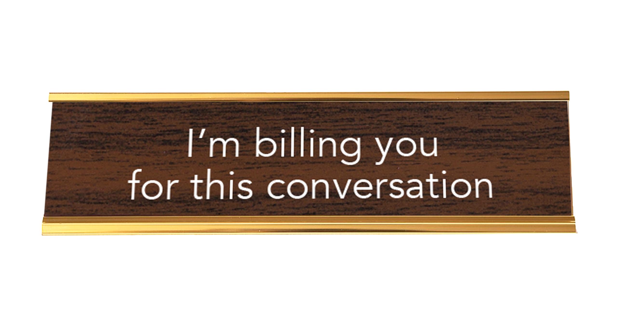 I'M BILLING YOU Nameplate Style Desk Sign (Brown and Gold)