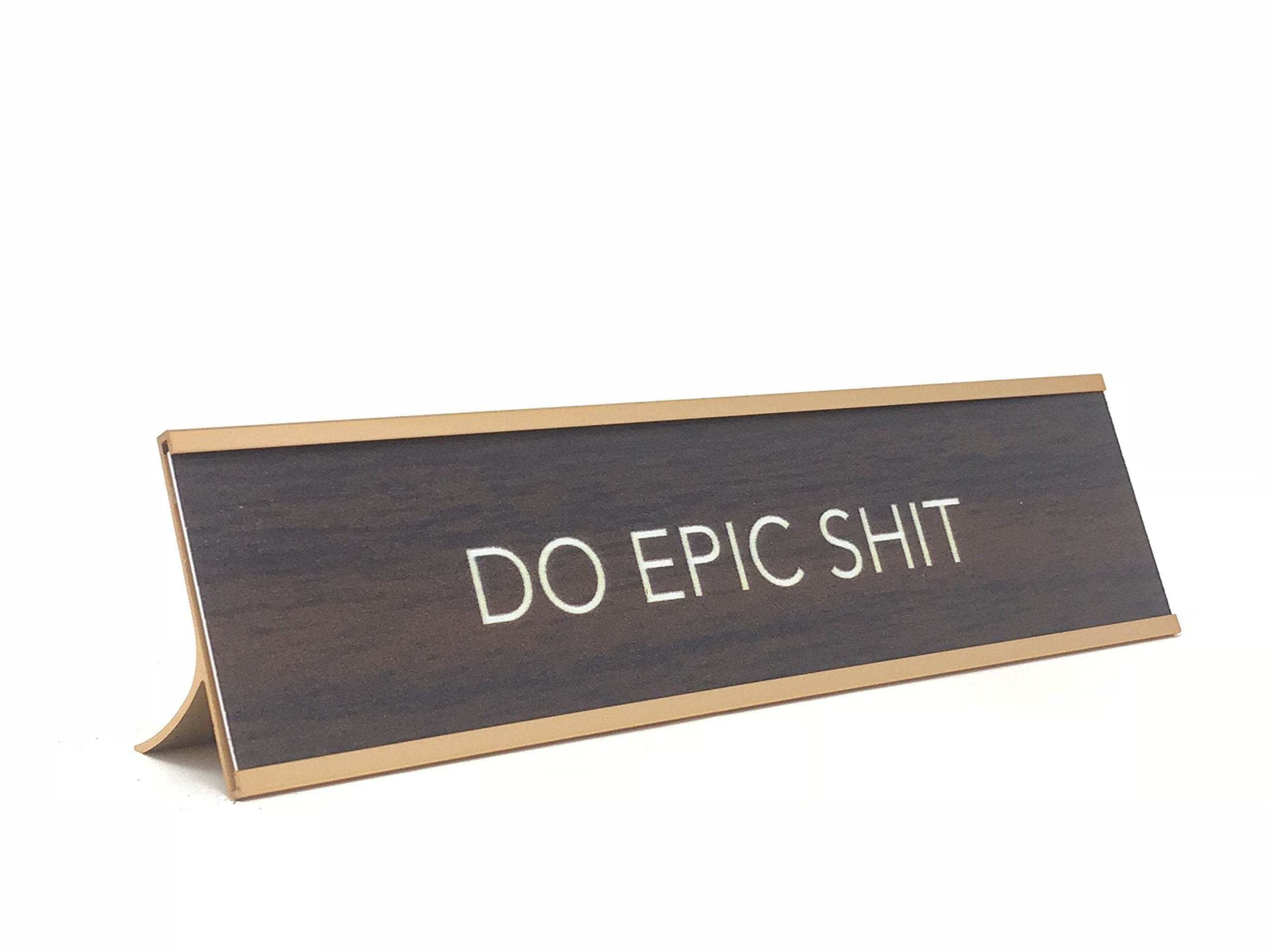 LEMONSODA Novelty Nameplate Style Desk Sign (Do Epic Shit) - Brown - Lemonsoda