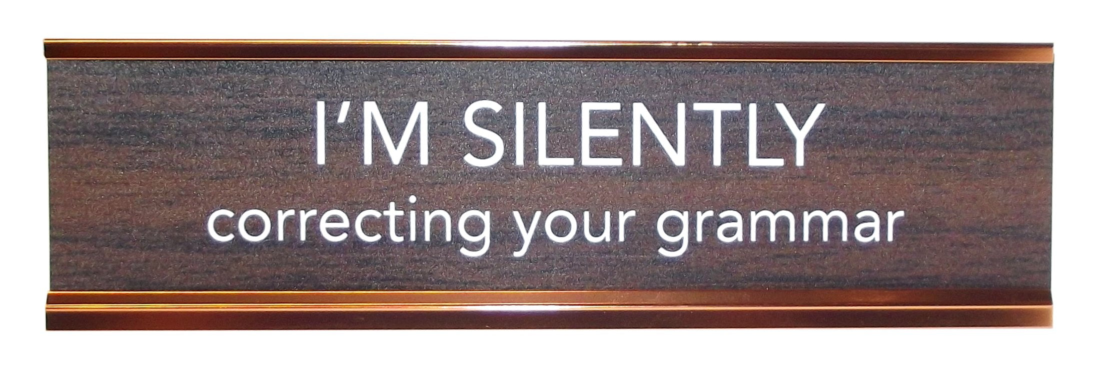 LEMONSODA Novelty Desk Sign (I'm Silently Correcting Your Grammar) - Brown/Gold - Lemonsoda